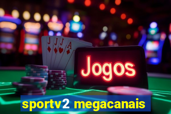 sportv2 megacanais